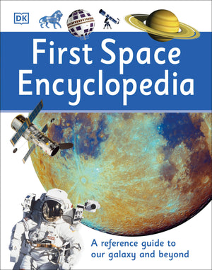 First Space Encyclopedia: A Reference Guide to Our Galaxy and Beyond (DK First Reference),Used
