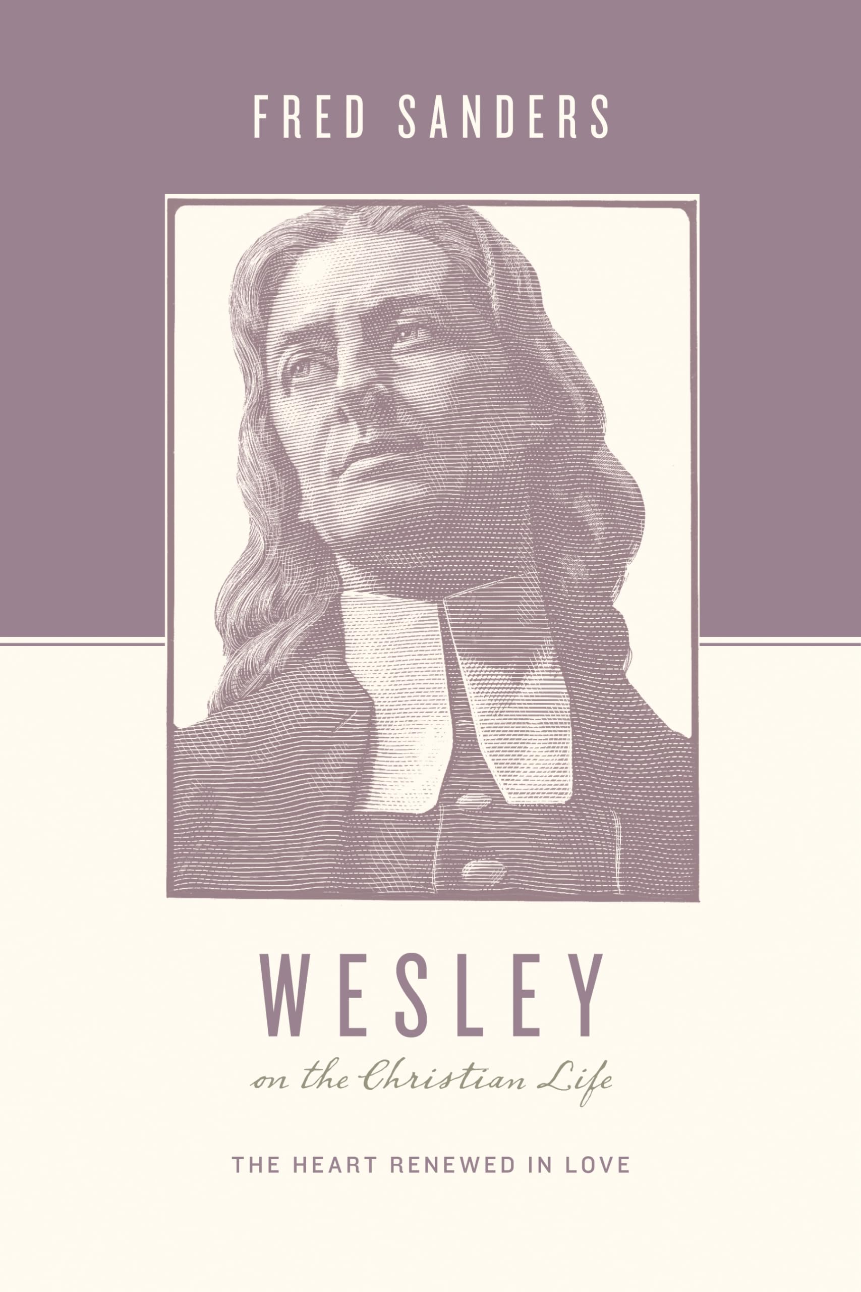 Wesley on the Christian Life: The Heart Renewed in Love,Used
