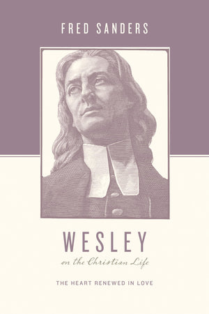 Wesley on the Christian Life: The Heart Renewed in Love,Used
