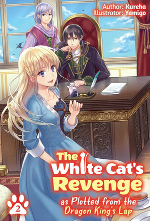 The White CatS Revenge As Plotted From The Dragon KingS Lap: Volume 2 (Light Novel) (Volume 2)
