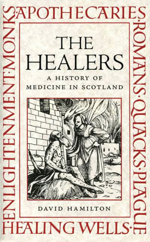 The Healers: A History of Medicine in Scotland,Used