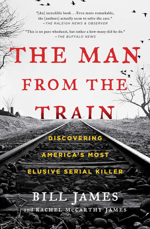 The Man from the Train: Discovering America s Most Elusive Serial Killer