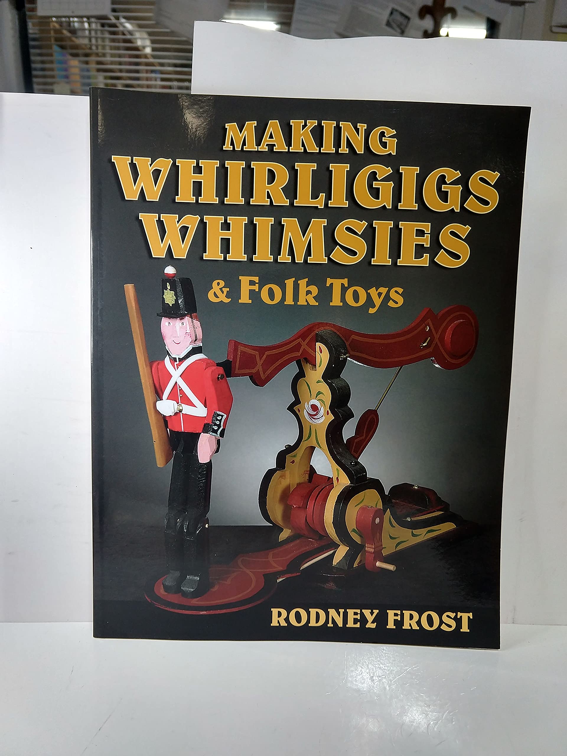 Making Whirligigs, Whimsies, & Folk Toys,Used