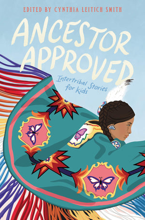 Ancestor Approved: Intertribal Stories For Kids
