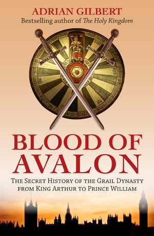The Blood of Avalon: The Secret History of the Grail Dynasty from King Arthur to Prince William,Used