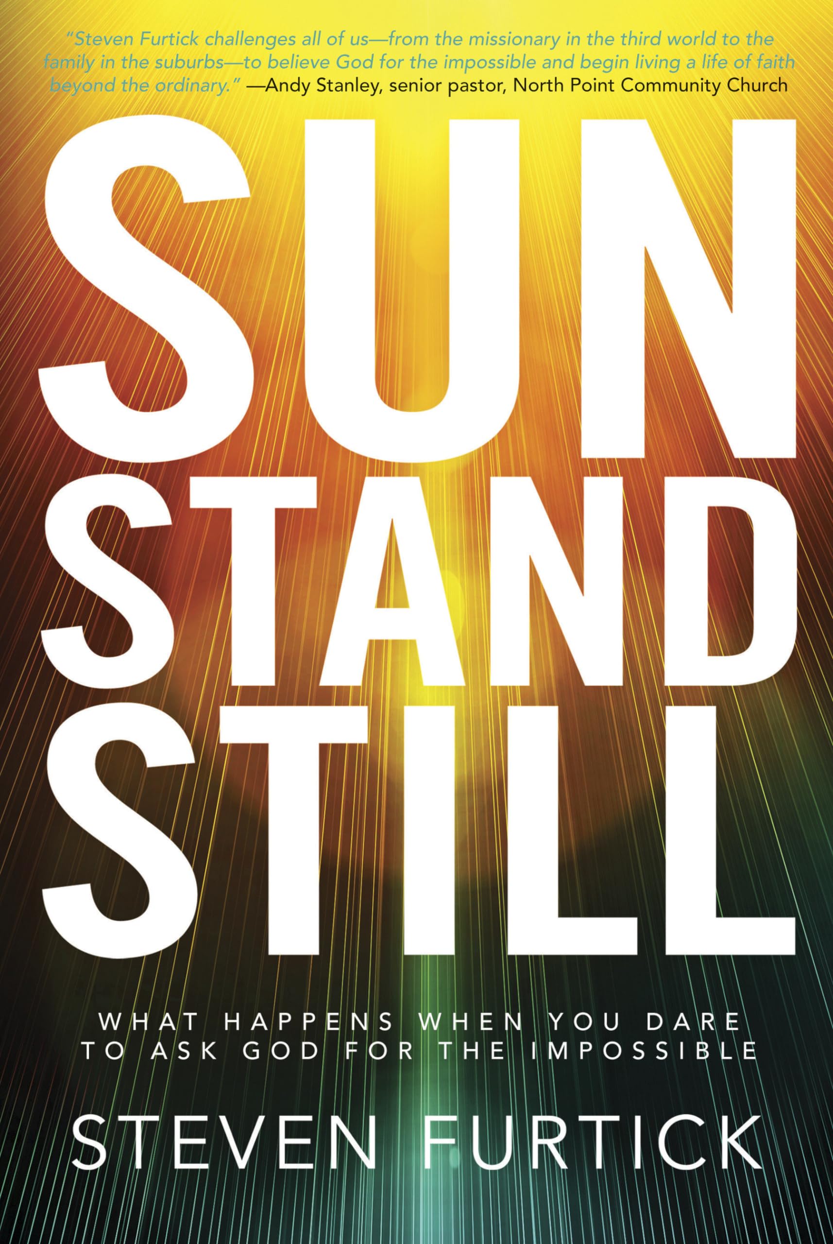 Sun Stand Still: What Happens When You Dare to Ask God for the Impossible,Used