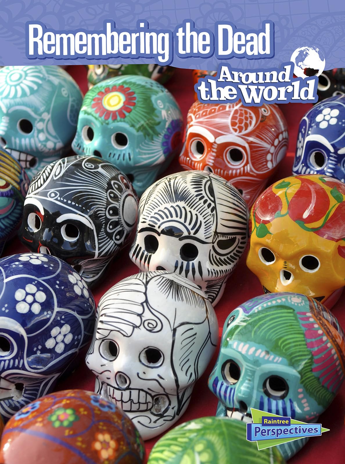 Remembering the Dead Around the World (Raintree Perspectives),Used