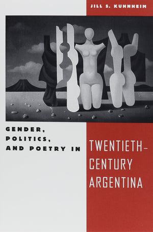 Gender, Politics, And Poetry In Twentiethcentury Argentina,Used