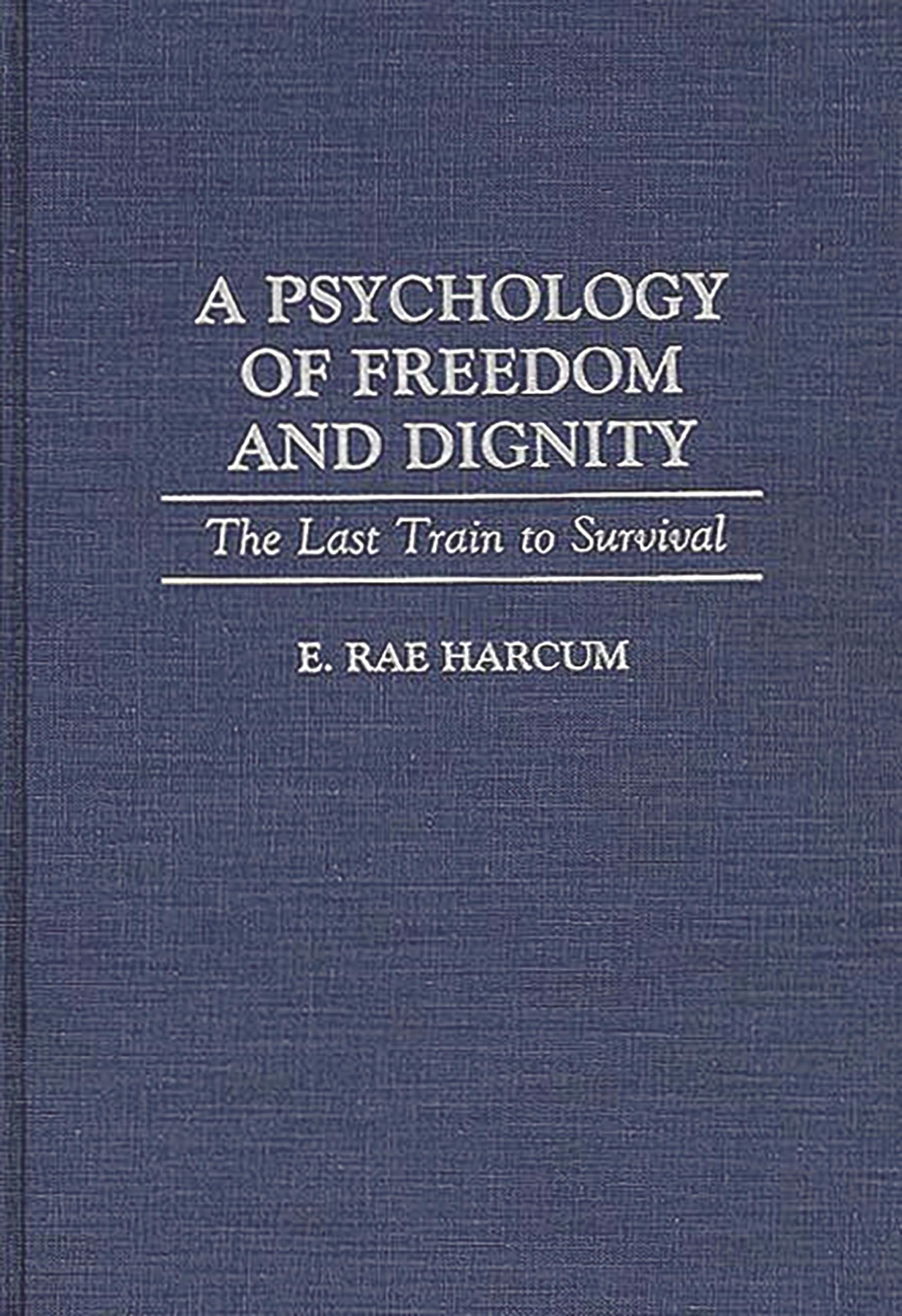 A Psychology Of Freedom And Dignity: The Last Train To Survival,Used
