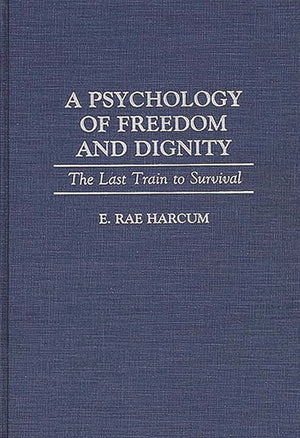 A Psychology Of Freedom And Dignity: The Last Train To Survival,Used