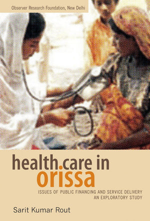 Health Care In Orissa: Issues Of Public Financing And Service Delivery: An Exploratory Study,Used
