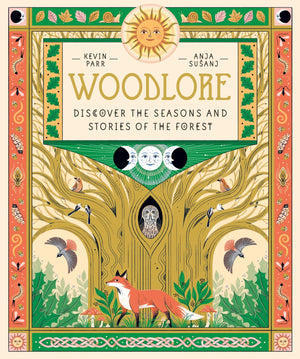 Woodlore: Discover The Seasons And Stories Of The Forest