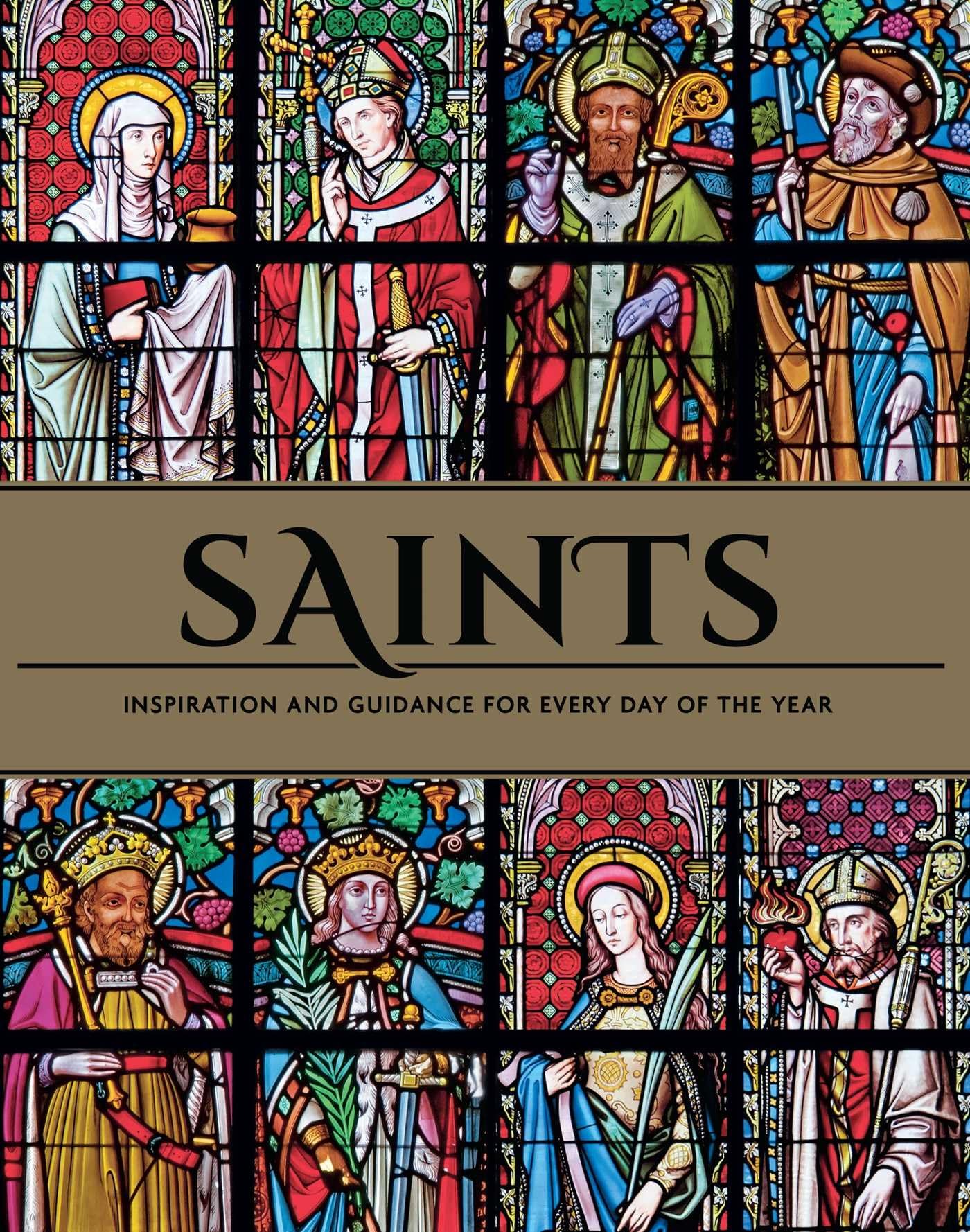 Saints: Inspiration And Guidance For Every Day Of The Year  Book Of Saints  Rediscover The Saints