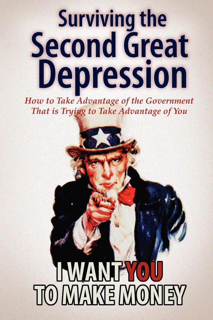 Surviving The Second Great Depression: How To Take Advantage Of The Government That Is Trying To Take Advantage Of You,Used
