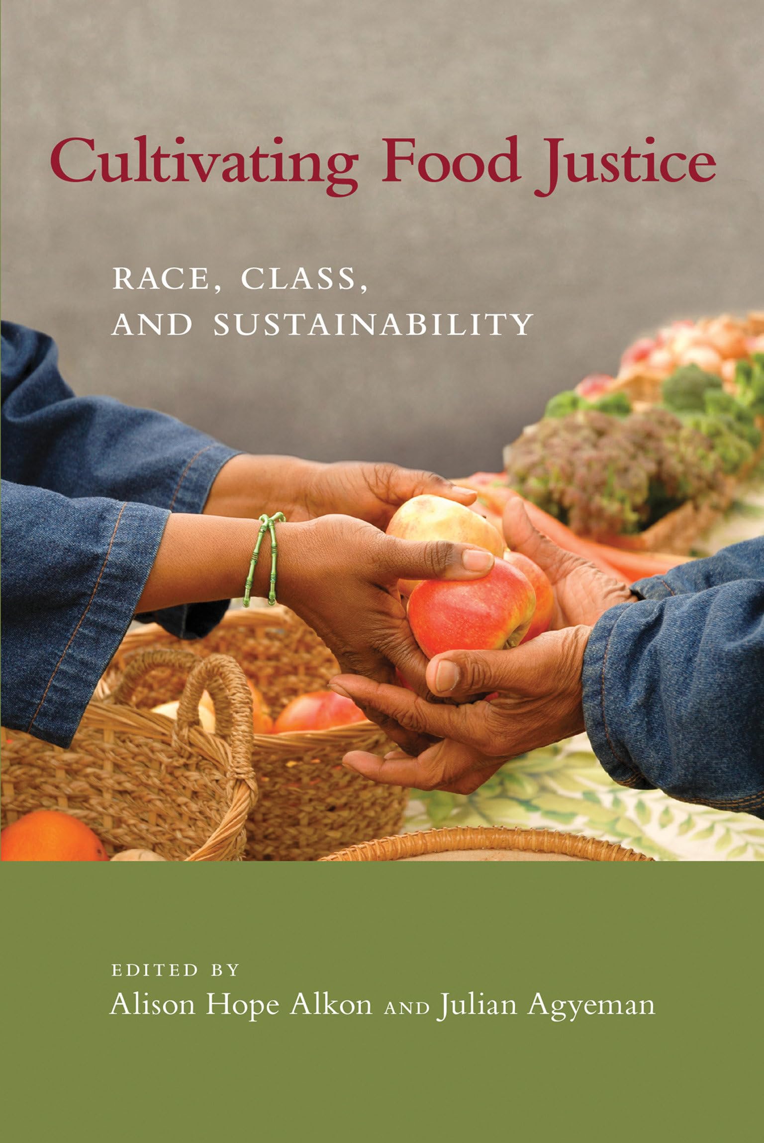 Cultivating Food Justice: Race, Class, And Sustainability (Food, Health, And The Environment),New