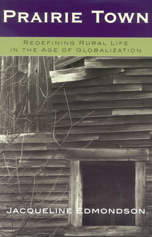 Prairie Town: Redefining Rural Life in the Age of Globalization (Critical Perspectives Series: A Book Series Dedicated to Paulo ,Used