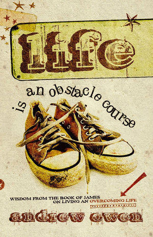 Life Is an Obstacle Course: Wisdom from the Book of James on Living an Overcoming Life,Used