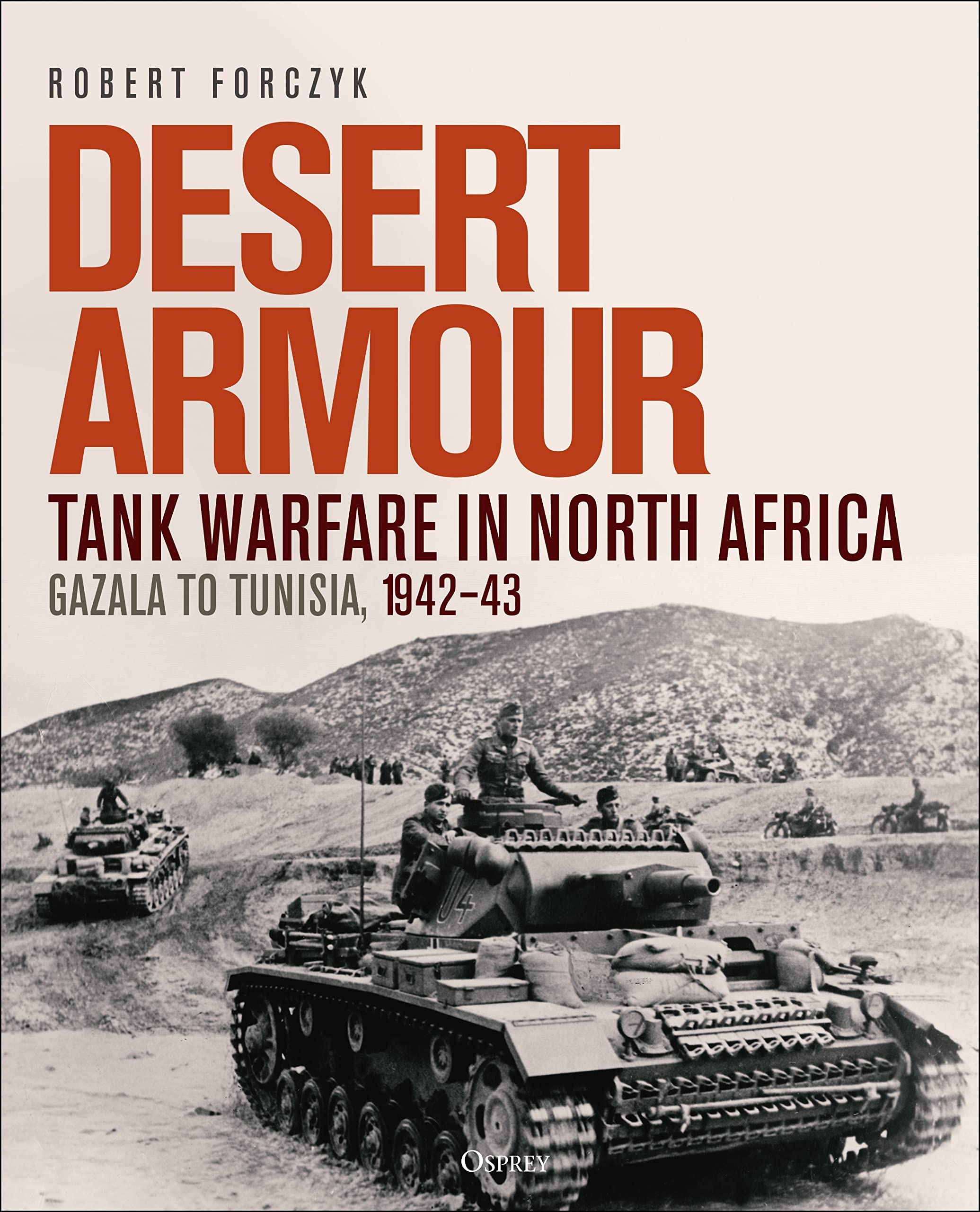 Desert Armour: Tank Warfare In North Africa: Gazala To Tunisia, 194243