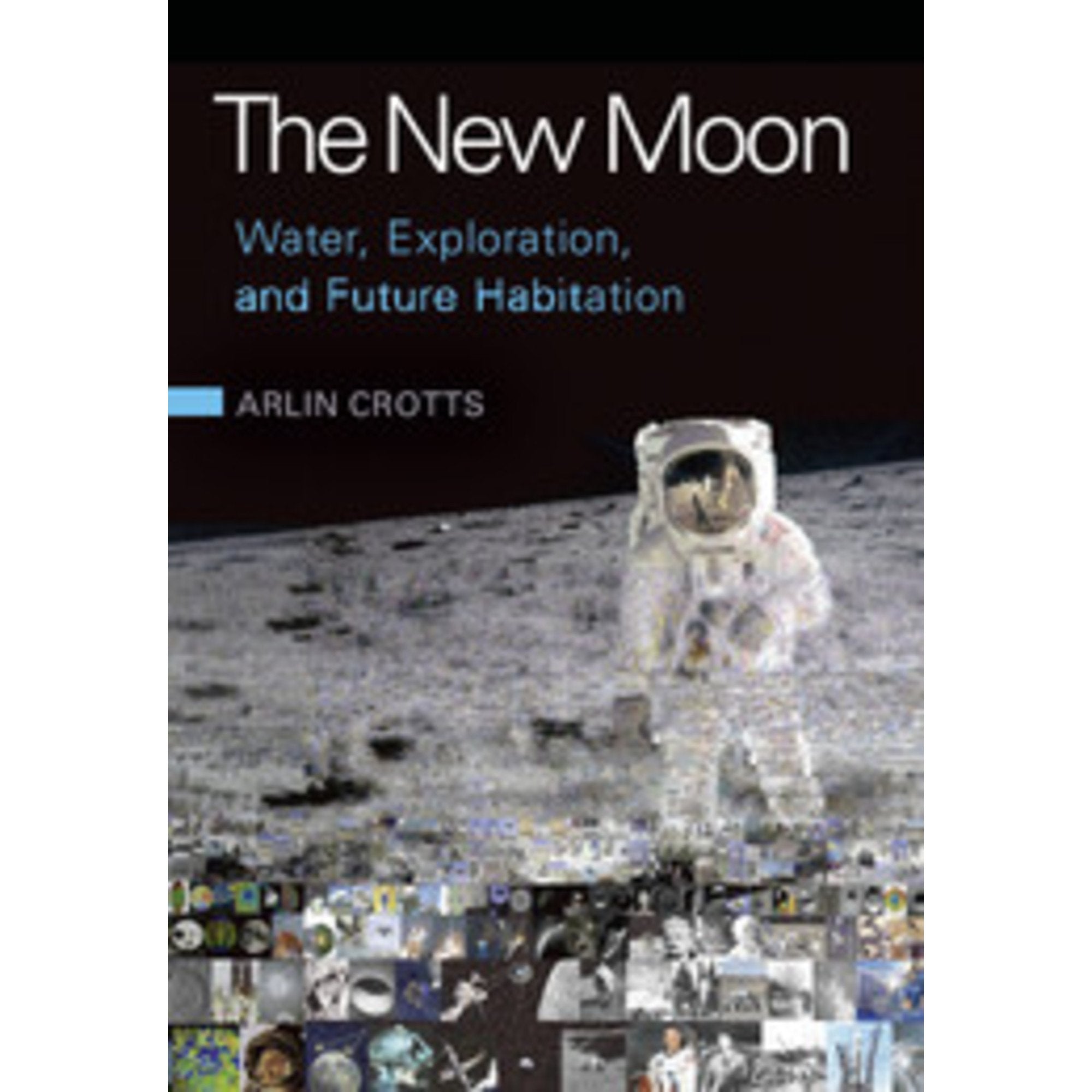 The New Moon: Water, Exploration, and Future Habitation,Used