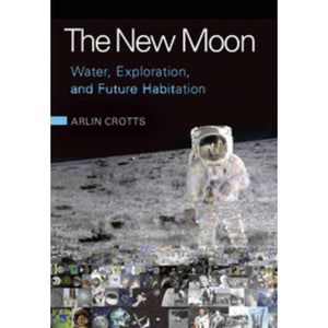 The New Moon: Water, Exploration, and Future Habitation,Used