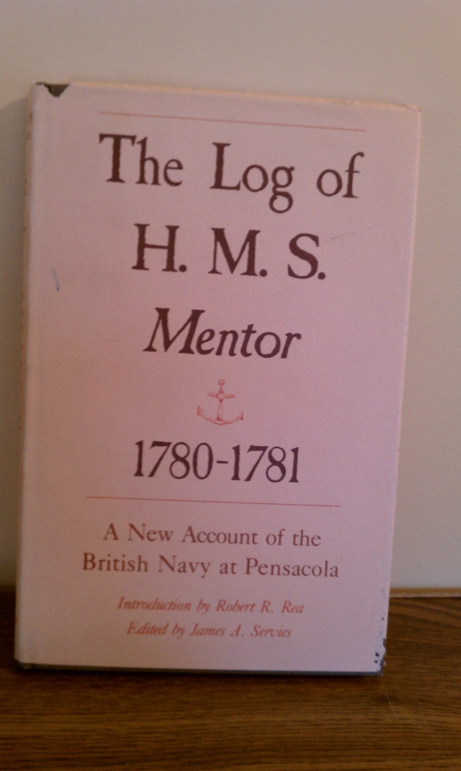 The Log Of H.M.S. Mentor, 17801781: A New Account Of The British Navy At Pensacola,Used
