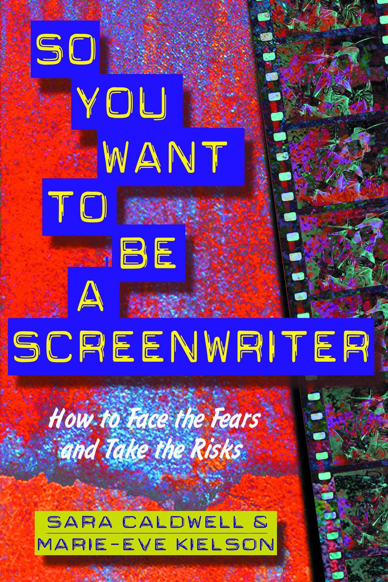 So You Want to Be a Screenwriter: How to Face the Fears and Take the Risks,Used