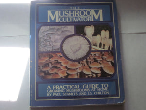 The Mushroom Cultivator: A Practical Guide To Growing Mushrooms At Home