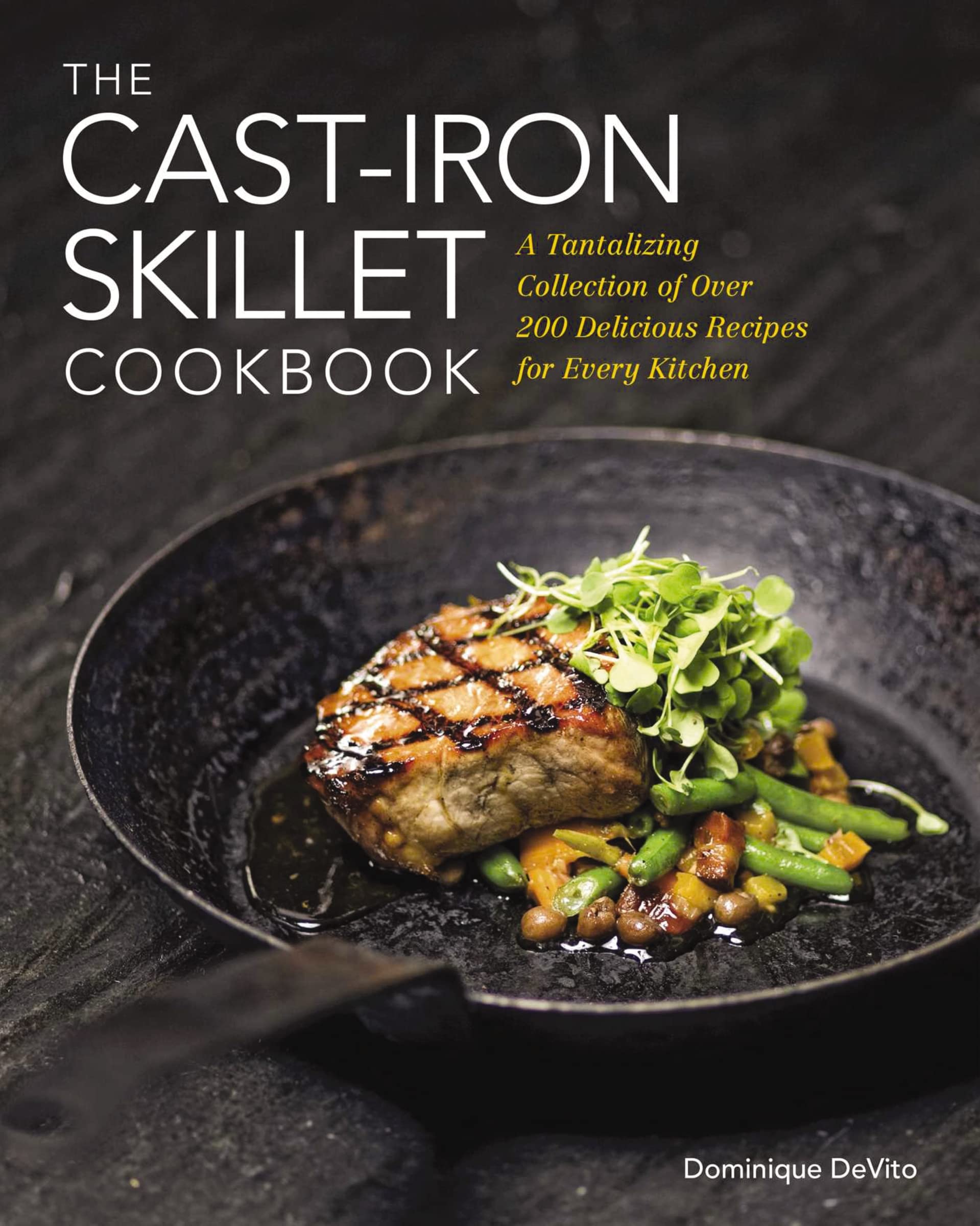 The Cast Iron Skillet Cookbook: A Collection of Over 200 Delicious Recipes for Every Kitchen,Used