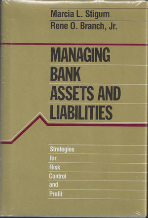 Managing Bank Assets And Liabilities: Strategies For Risk Control And Profit,New