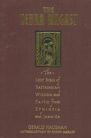 The Kebra Nagast: The Lost Bible Of Rastafarian Wisdom And Faith From Ethiopia And Jamaica