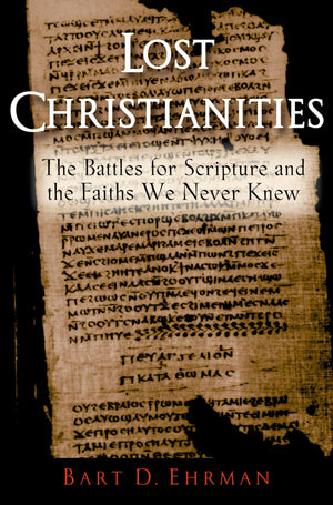 Lost Christianities: The Battles for Scripture and the Faiths We Never Knew,Used