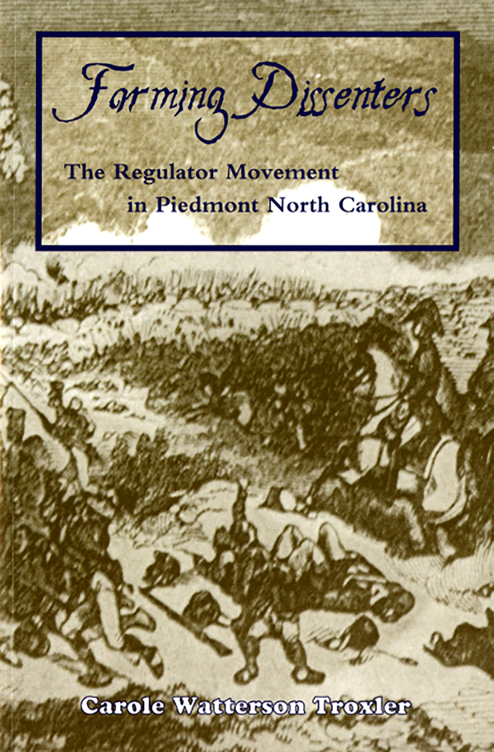 Farming Dissenters: The Regulator Movement in Piedmont North Carolina,Used