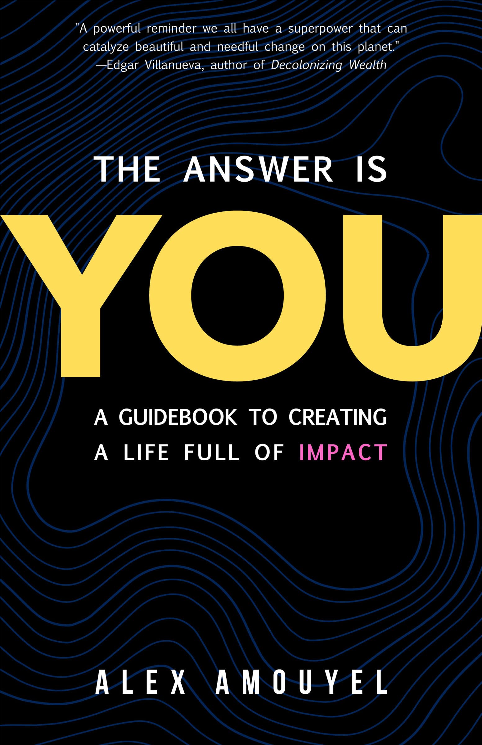 The Answer Is You: A Guidebook to Creating a Life Full of Impact (Leadership Book, Change the Way You Think),Used