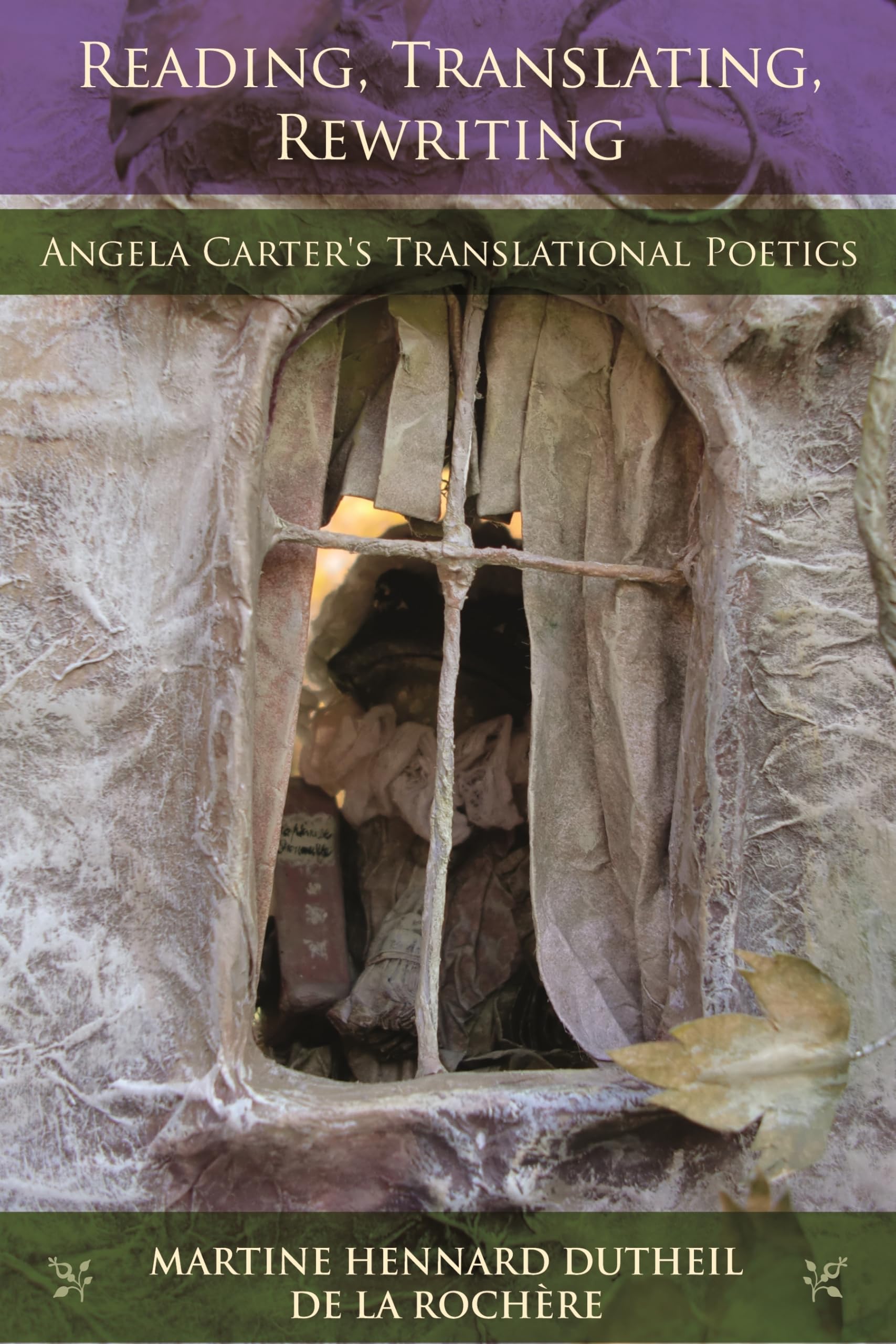 Reading, Translating, Rewriting: Angela Carter'S Translational Poetics (The Donald Haase Series In Fairytale Studies),New