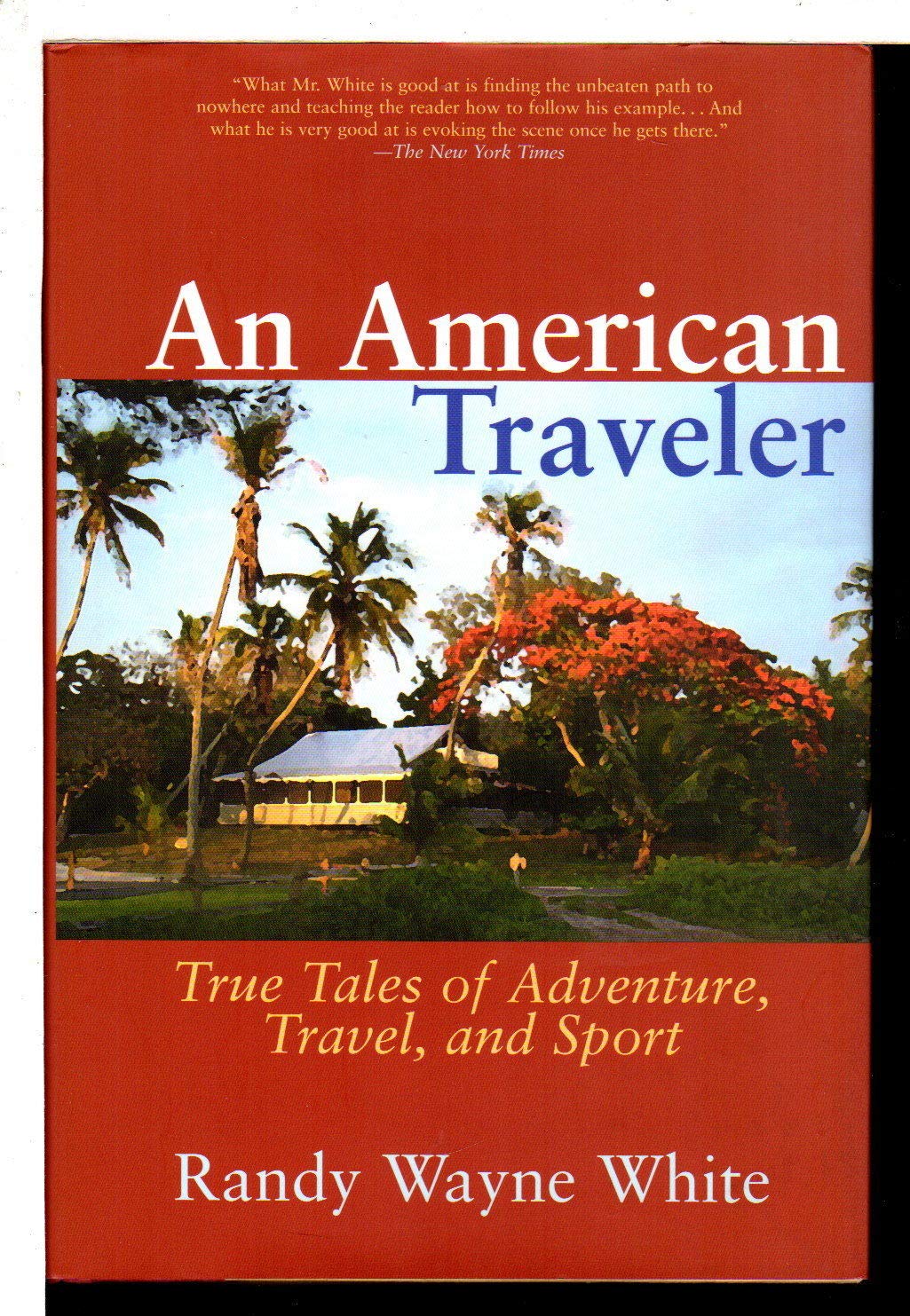 An American Traveler: True Tales Of Adventure, Travel, And Sport