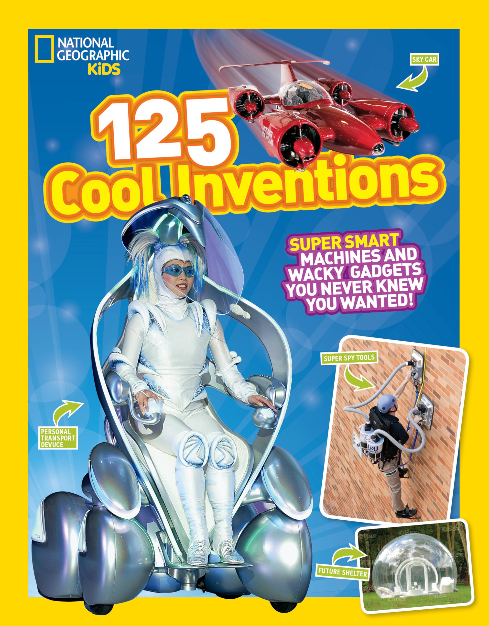 125 Cool Inventions: Supersmart Machines and Wacky Gadgets You Never Knew You Wanted! (National Geographic Kids),Used