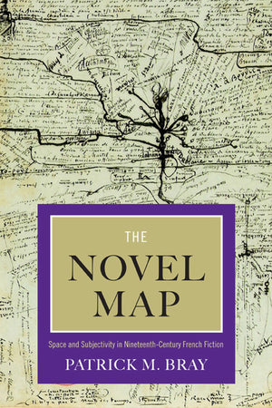 The Novel Map: Space and Subjectivity in NineteenthCentury French Fiction,Used