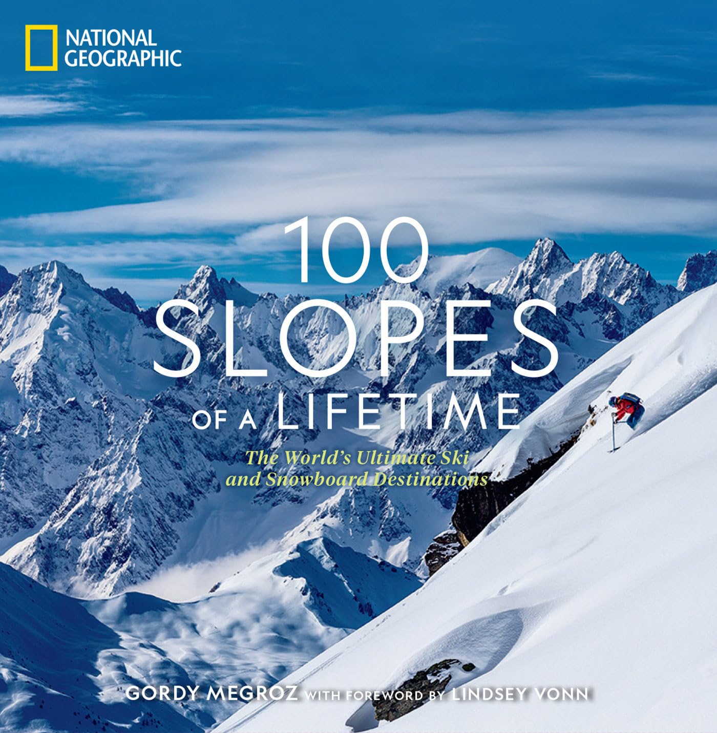 100 Slopes Of A Lifetime: The World'S Ultimate Ski And Snowboard Destinations,New