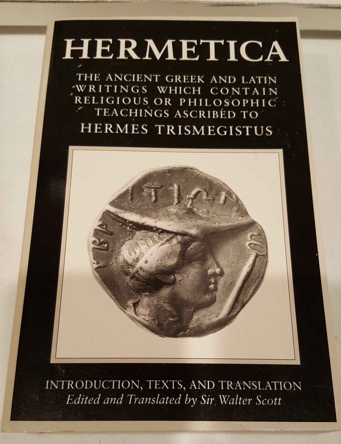 Hermetica: The Ancient Greek And Latin Writings Which Contain Religious Or Philosophic Teachings Ascribed To Hermes Trismegistus