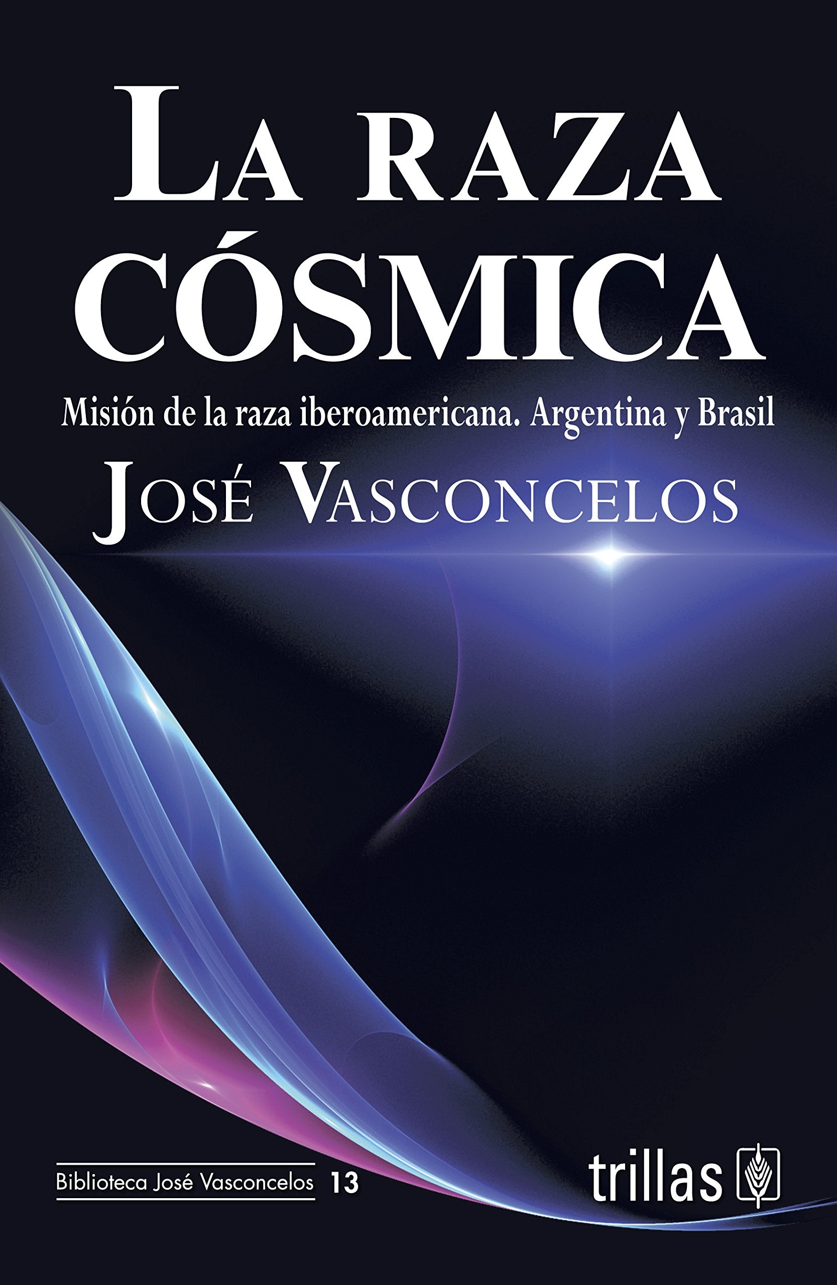 La raza cosmica / The Cosmic Race: Mision de la raza Iberoamericana. Argentina y Brasil / Mission of the IberoAmerican Race. Ar,Used