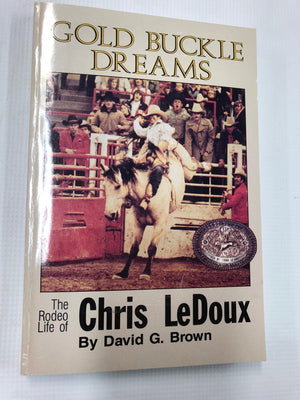 Gold Buckle Dreams: The Rodeo Life of Chris Ledoux.,New