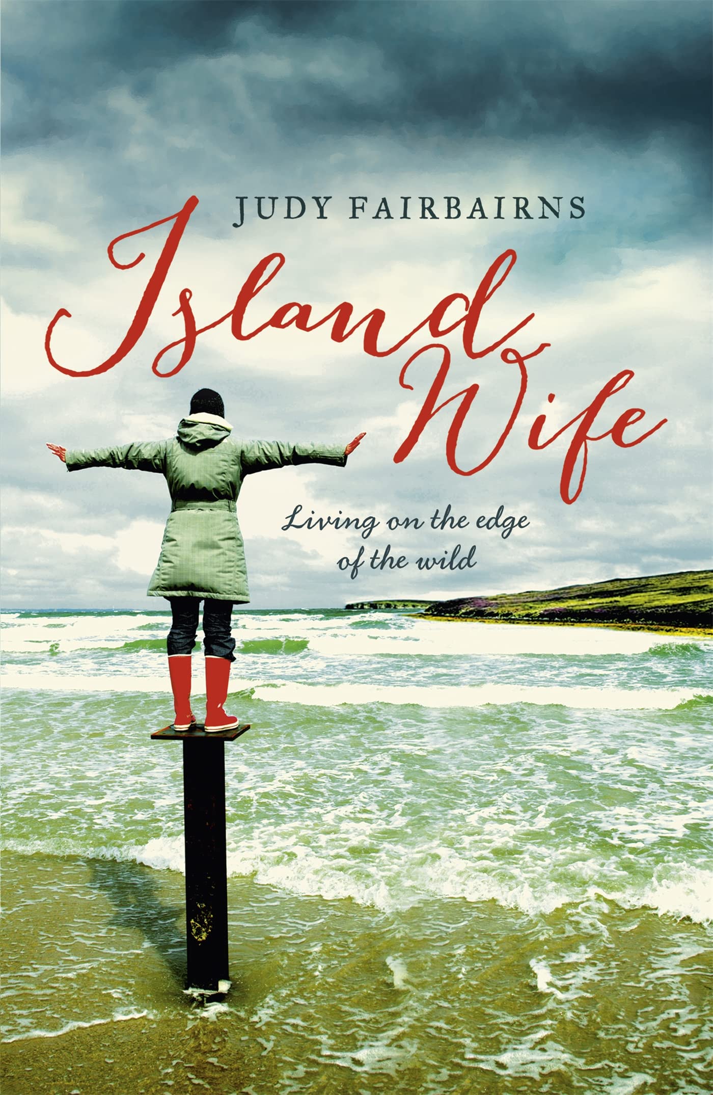 Island Wife: Living On The Edge Of The Wild