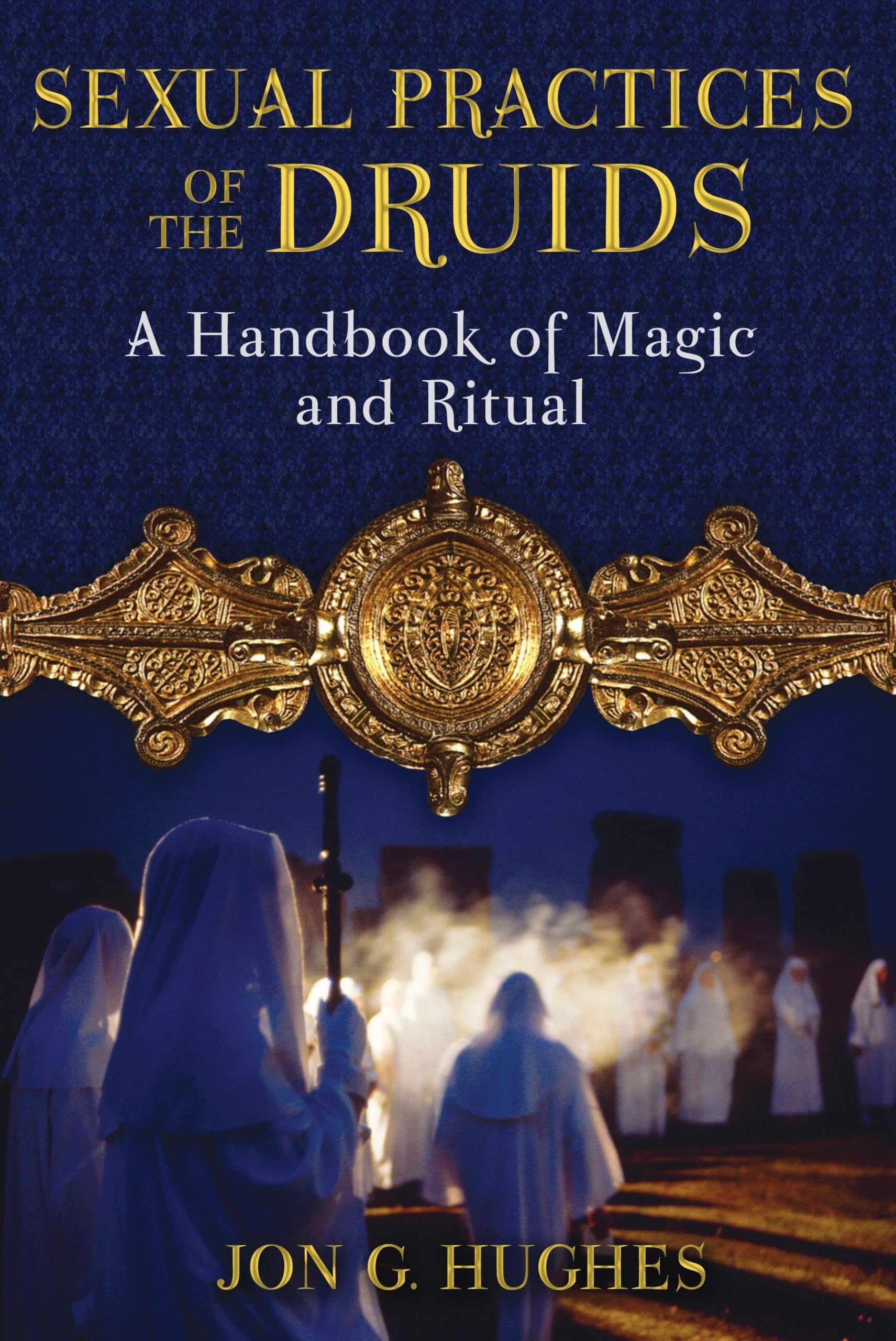 Sexual Practices Of The Druids: A Handbook Of Magic And Ritual