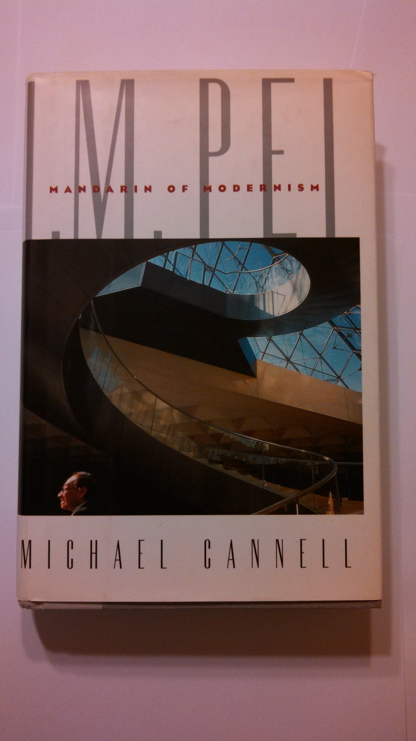 I.M. Pei: Mandarin Of Modernism-used