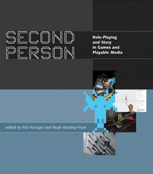 Second Person: Roleplaying And Story In Games And Playable Media,New