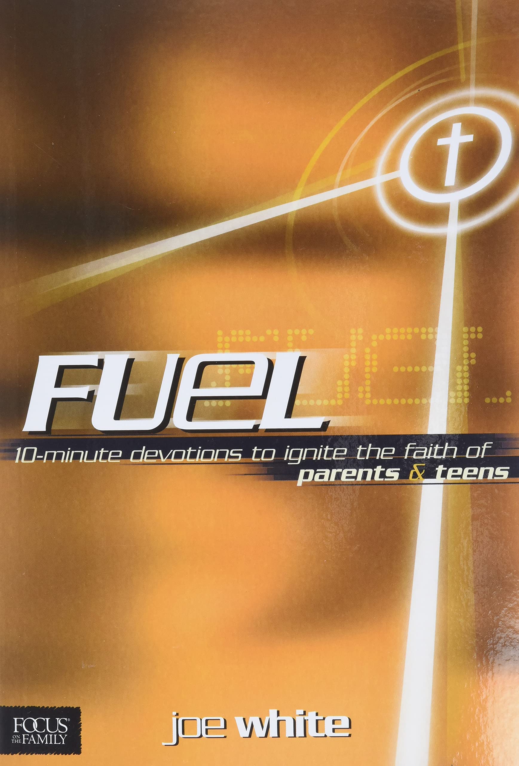 Fuel: 10Minute Devotions to Ignite the Faith of Parents and Teens,Used