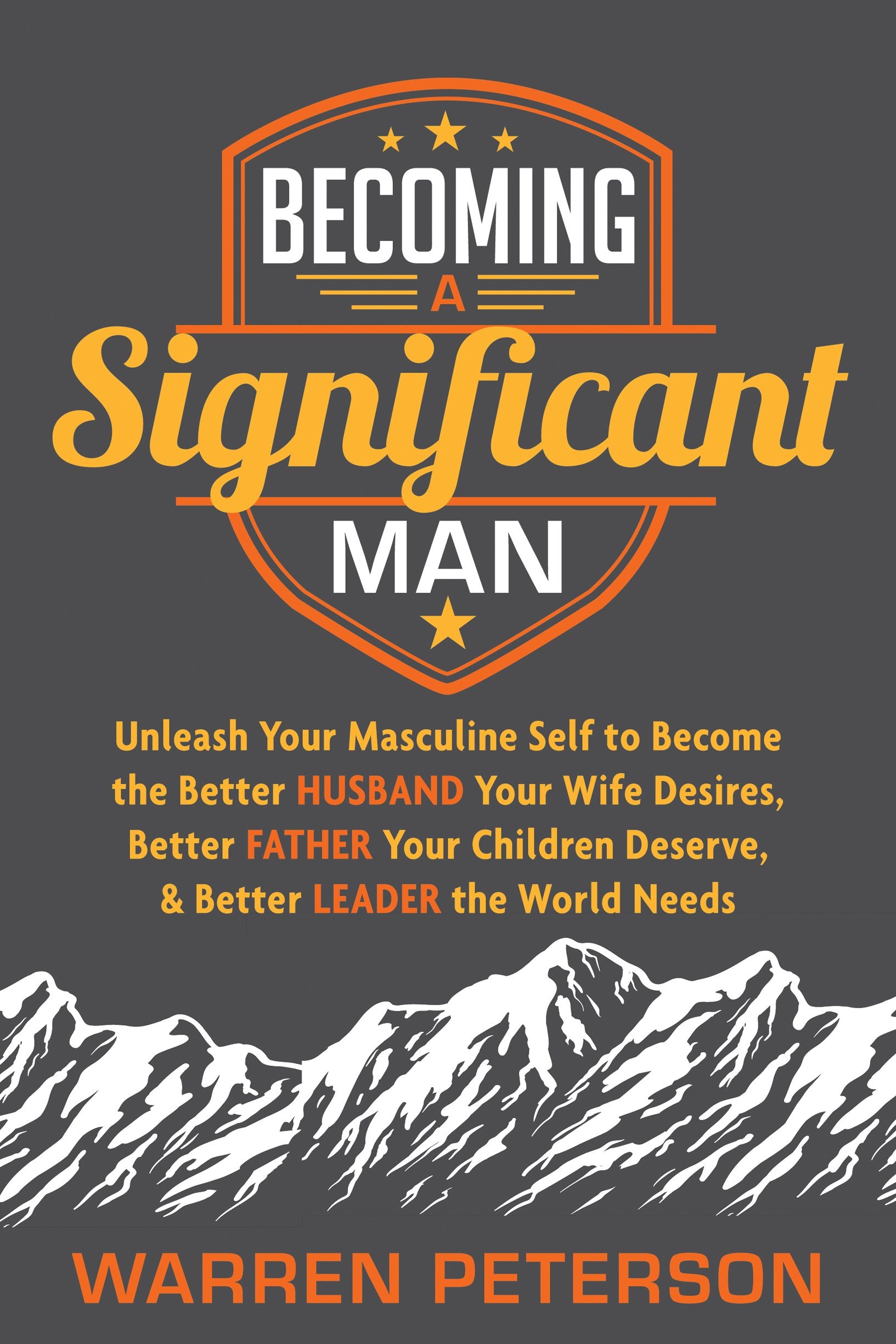 Becoming a Significant Man: Unleash Your Masculine Self to Become the Better Husband Your Wife Desires, Better Father Your Child,Used