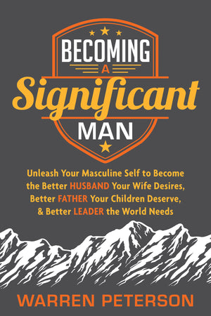 Becoming a Significant Man: Unleash Your Masculine Self to Become the Better Husband Your Wife Desires, Better Father Your Child,Used