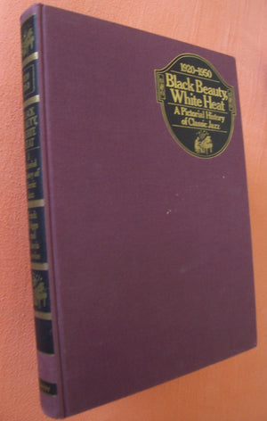 Black Beauty, White Heat: A Pictorial History of Classic Jazz, 19201950,New