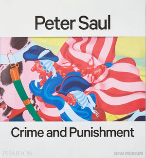 Peter Saul: Published In Association With The New Museum